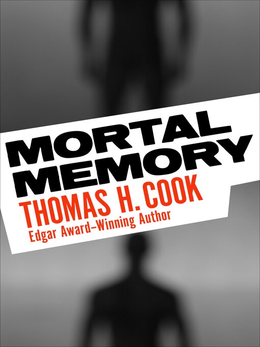 Title details for Mortal Memory by Thomas H. Cook - Available